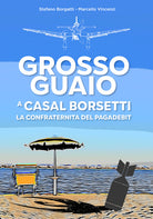 Cover of Grosso guaio a Casal Borsetti. La confraternita del pagadebit