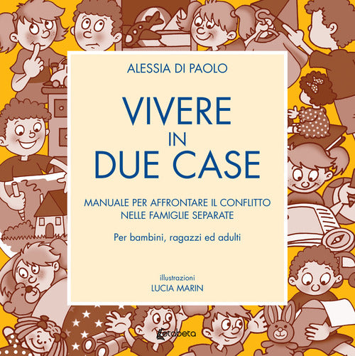 Cover of Vivere in due case. Manuale per affrontare il conflitto nelle famiglie separate