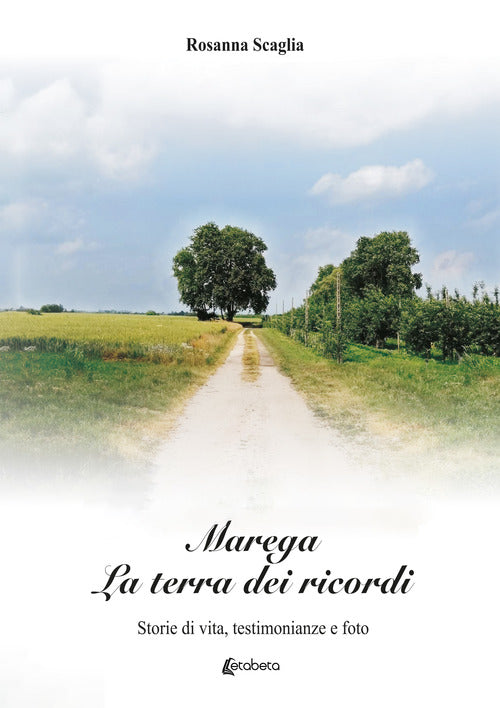 Cover of Marega. La terra dei ricordi. Storie di vita, testimonianze e foto