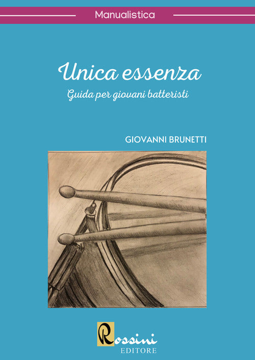 Cover of Unica essenza. Guida per giovani batteristi