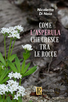 Cover of Come l'asperula che cresce tra le rocce