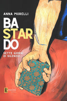 Cover of Bastardo. Sette giorni di silenzio