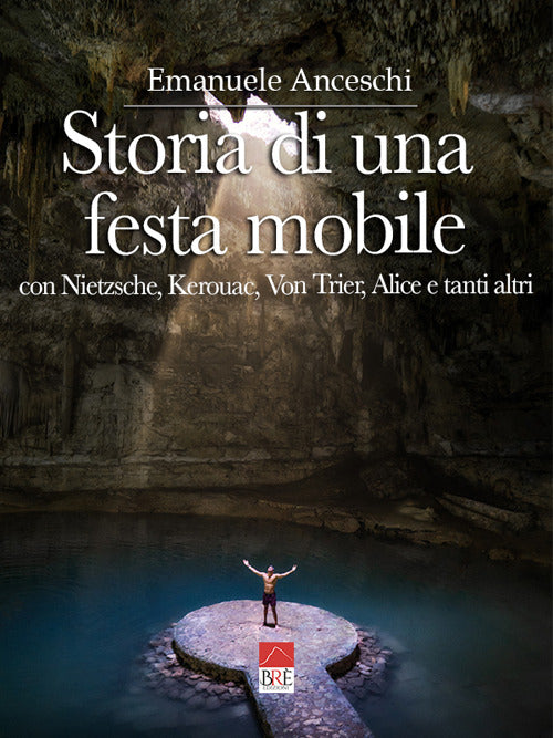 Cover of Storia di una festa mobile. Con Nietzsche, Kerouac, Von Trier, Alice e tanti altri