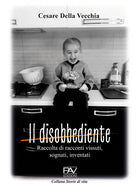 Cover of disobbediente. Raccolta di racconti vissuti, sognati, inventati