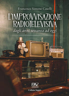 Cover of improvvisazione radiotelevisiva. Dagli anni Settanta ad oggi