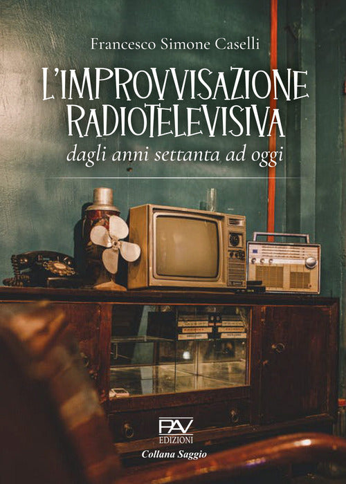 Cover of improvvisazione radiotelevisiva. Dagli anni Settanta ad oggi
