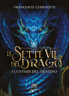 Cover of custodi del destino. Le sette vie del drago
