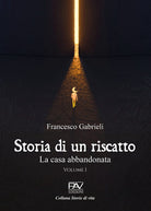 Cover of Storia di un riscatto. La casa abbandonata