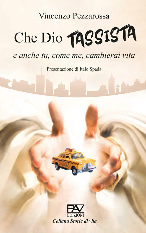 Cover of Che Dio tassista e anche tu, come me, cambierai vita