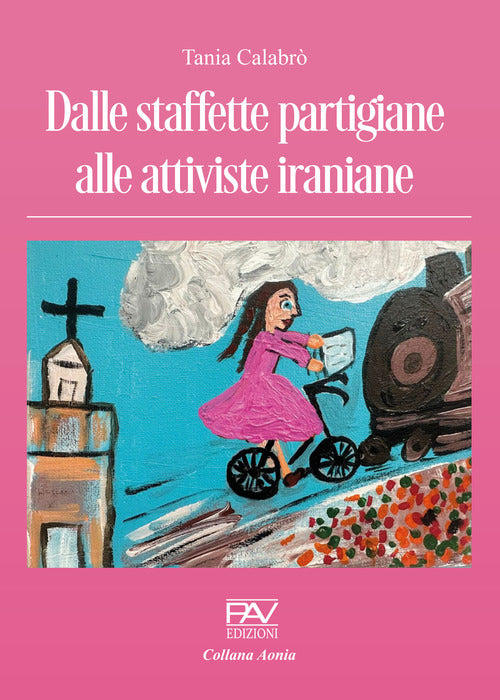 Cover of Dalle staffette partigiane alle attiviste iraniane