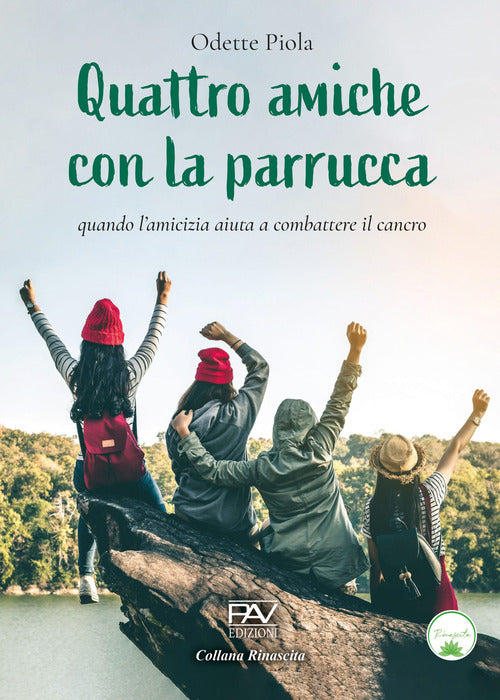 Quattro amiche con la parrucca. Quando l'amicizia aiuta a combattere il cancro