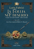 La follia nel deserto. Conan e le citt gemelle. Con l'eroe creato da Robert E. Howard. Vol. 2