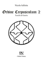 Fuochi di guerra. Ordine Crepusculum. Vol. 2