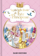 Cover of più belle storie di fate e principesse