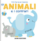 Gli animali e i contrari. Primi pop-up per imparare
