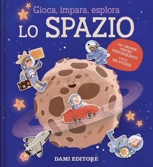 Lo spazio. Gioca, impara, esplora