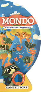 Il mondo. Il mio primo libro-mappamondo