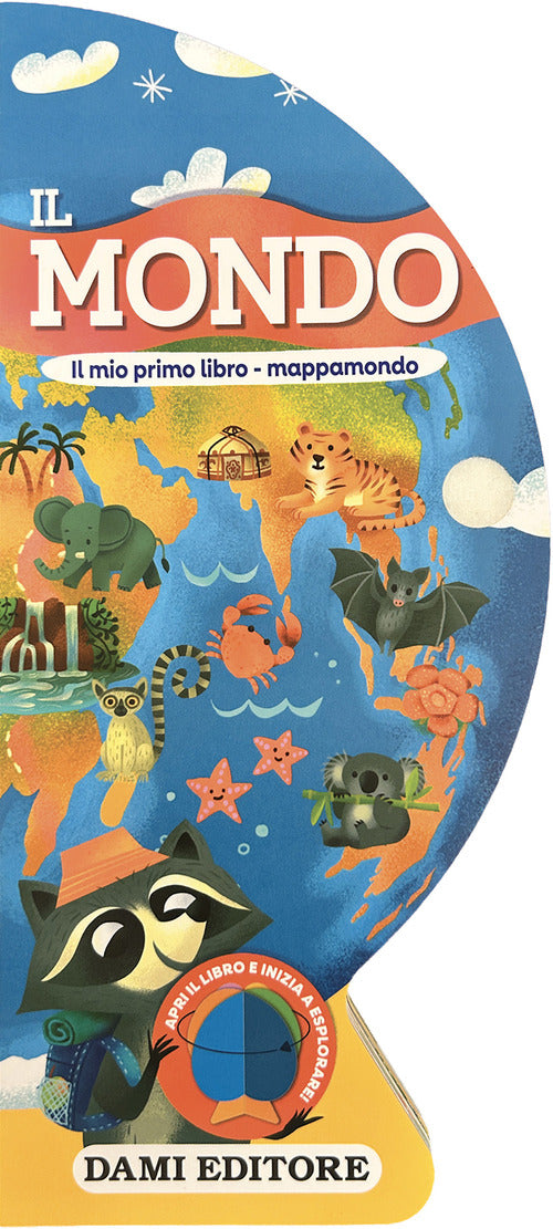 Il mondo. Il mio primo libro-mappamondo