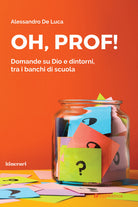 Cover of Oh, Prof! Domande su Dio e dintorni, tra i banchi di scuola