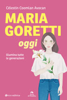 Cover of Maria Goretti oggi. Illumina tutte le generazioni