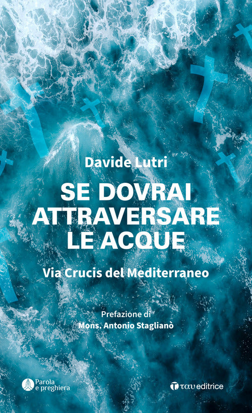 Cover of Se dovrai attraversare le acque. Via Crucis del Mediterraneo