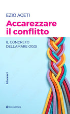 Cover of Accarezzare il conflitto. Il concreto dell'amare oggi