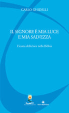 Cover of Signore è mia luce e mia salvezza. L'icona della luce nella Bibbia