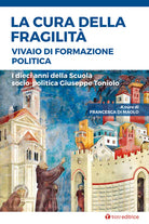 Cover of cura della fragilità. Vivaio di formazione politica. I dieci anni della Scuola socio-politica Giuseppe Toniolo