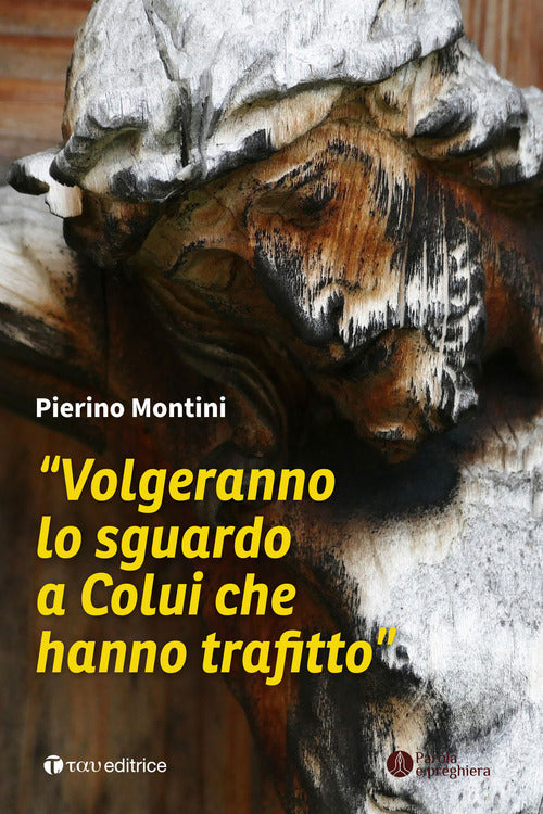 Cover of «Volgeranno lo sguardo a colui che hanno trafitto»