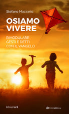 Cover of Osiamo vivere. Rimodulare gesti e detti con il Vangelo