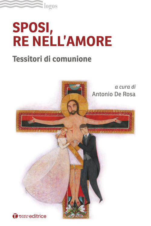 Cover of Sposi, re nell'amore. Tessitori di comunione