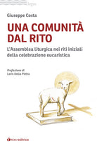 Cover of comunità dal rito. L’Assemblea liturgica nei riti iniziali della celebrazione eucaristica