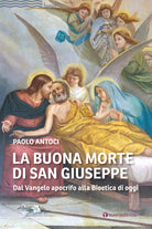 Cover of buona morte di san Giuseppe. Dal Vangelo apocrifo alla Bioetica di oggi