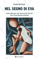 Cover of Nel segno di Eva. Eroine dello sport, dolci sorrisi ed ali d’acciaio verso l’emancipazione femminile