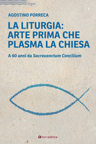 Cover of liturgia: arte prima che plasma la chiesa. A 60 anni da Sacrosanctum Concilium