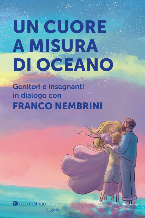 Cover of cuore a misura di oceano. Genitori e insegnanti in dialogo con Franco Nembrini