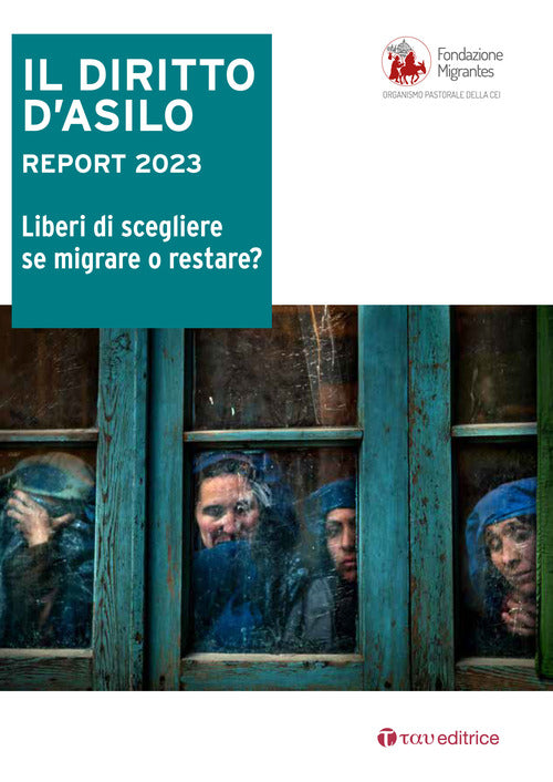 Cover of diritto d'asilo. Report 2023. Liberi di scegliere se migrare o restare?