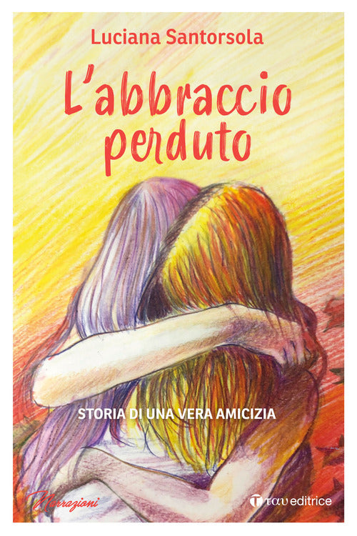 Cover of abbraccio perduto. Storia di una vera amicizia