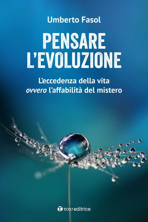 Cover of Pensare l'evoluzione. L’eccedenza della vita ovvero l’affabilità del mistero