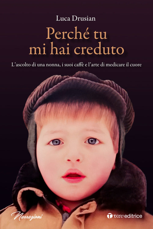 Perch tu mi hai creduto. Lascolto di una nonna, i suoi caff e larte di medicare il cuore