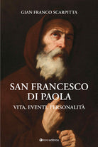 San Francesco di Paola. Vita, eventi, personalit