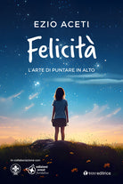 Felicit. L'arte di puntare in alto