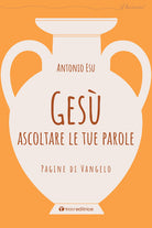 Ges, ascoltare le tue parole. Pagine di Vangelo