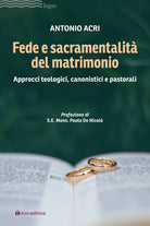 Fede e sacramentalit del matrimonio. Approcci teologici, canonistici e pastorali