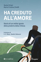 Ha creduto all'amore. Storia di un milite ignoto della prateria della Chiesa