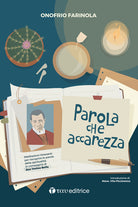 Parola che accarezza. Meditazioni itineranti per riscoprire le parole della spiritualit in compagnia di don Tonino Bello