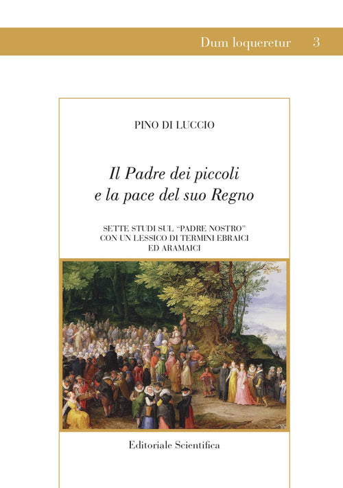 Cover of Padre dei piccoli e la pace del suo Regno. Sette studi sul «Padre nostro» con un lessico di termini ebraici ed aramaici
