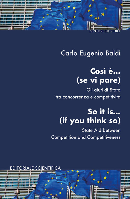 Cover of Così è... (se vi pare). Gli aiuti di Stato tra concorrenza e competitività. Ediz. italiana e inglese