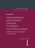 Cover of provvedimento amministrativo nazionale in contrasto con il diritto europeo. Profili di natura sostanziale e processuale