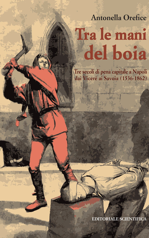 Cover of Tra le mani del boia. Tre secoli di pena capitale a Napoli dai Viceré ai Savoia (1536-1862)